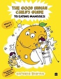 Cover: The good Indian child's guide to eating mangoes - HarperCollins Publishers India