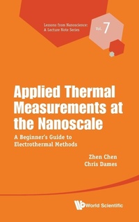 Enlarge image Cover: Applied Thermal Measurements At The Nanoscale: A Beginner's Guide To Electrothermal Methods - World Scientific Publishing Co Pte Ltd