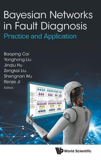 Enlarge image Cover: Bayesian Networks In Fault Diagnosis: Practice And Application - World Scientific Publishing Co Pte Ltd