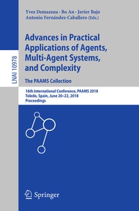 Enlarge image Cover: Advances in Practical Applications of Agents, Multi-Agent Systems, and Complexity: The PAAMS Collection - Springer