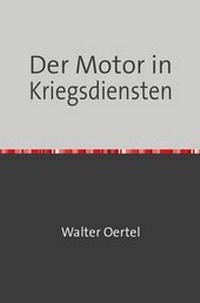 Abbildung von: Der Motor in Kriegsdiensten - epubli