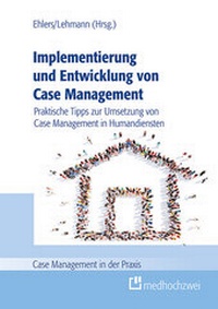 Enlarge image Cover: Implementierung und Entwicklung von Case Management - medhochzwei Verlag