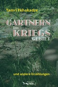 Cover: G&auml;rtnern im Kriegsgebiet - Dagyeli Verlag