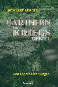 Abbildung von: Gärtnern im Kriegsgebiet - Dagyeli Verlag