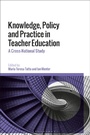 Cover: Knowledge, Policy and Practice in Teacher Education - Bloomsbury Academic