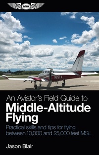 Abbildung von: Aviator's Field Guide to Middle-Altitude Flying - Aviation Supplies & Academics, Inc.