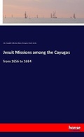 Cover: Jesuit Missions among the Cayugas - Hansebooks