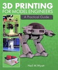 Cover: 3D Printing for Model Engineers - The Crowood Press Ltd