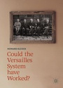 Cover: Could the Versailles System have Worked? - Palgrave Macmillan