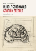Cover: Rudolf Sch&ouml;nwald - Graphik erz&auml;hlt - Mandelbaum Verlag eG