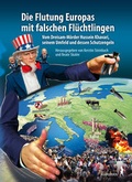 Cover: Die Flutung Europas mit falschen Fl&uuml;chtlingen - AHRIMAN-Verlag