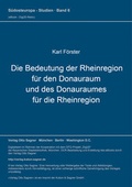 Cover: Die Bedeutung der Rheinregion f&uuml;r den Donauraum und des Donauraumes f&uuml;r die Rheinregion - Peter Lang Verlag