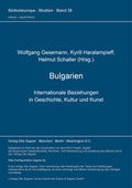 Cover: Bulgarien. Internationale Beziehungen in Geschichte, Kultur und Kunst (= Bulgarische Sammlung, Bd. 4) - Peter Lang Verlag