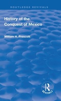 Cover: Revival: History of the Conquest of Mexico (1886) - Routledge