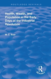 Abbildung von: Revival: Health, Wealth, and Population in the early days of the Industrial Revolution (1926) - Routledge