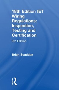 Enlarge image Cover: IET Wiring Regulations: Inspection, Testing and Certification - Routledge