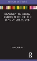 Cover: Baghdad: An Urban History through the Lens of Literature - Routledge
