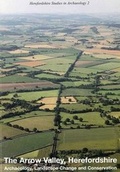 Cover: The Arrow Valley,Herefordshire - Herefordshire Archaeology