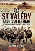 Cover: St Val&eacute;ry and Its Aftermath - Pen & Sword Military