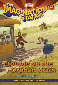 Enlarge image Cover: Trouble on the Orphan Train - Focus on the Family