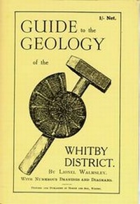 Enlarge image Cover: Guide to the Geology of the Whitby District - Walmsley Society