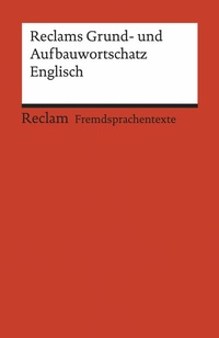 Abbildung von: Reclams Grund- und Aufbauwortschatz Englisch - Reclam