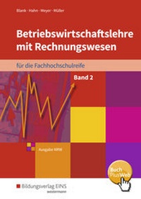 Abbildung von: Betriebswirtschaftslehre mit Rechnungswesen / Betriebswirtschaftslehre mit Rechnungswesen für die Fachhochschulreife - Ausgabe Nordrhein-Westfalen - Westermann Berufliche Bildung