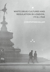 Abbildung von: White Drug Cultures and Regulation in London, 1916-1960 - Palgrave Macmillan