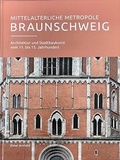 Cover: Mittelalterliche Metropole Braunschweig - Appelhans, E