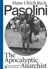 Enlarge image Cover: Pasolini - The Apocalyptic Anarchist - Spector Books