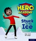 Cover: Hero Academy: Oxford Level 5, Green Book Band: Stuck to the Ice - Oxford University Press