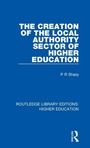 Cover: The Creation of the Local Authority Sector of Higher Education - Routledge