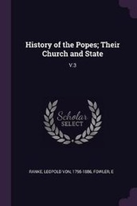 Enlarge image Cover: History of the Popes; Their Church and State - Palala Press