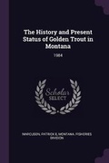 Cover: The History and Present Status of Golden Trout in Montana - Palala Press