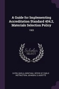 Cover: A Guide for Implementing Accreditation Standard 404.2, Materials Selection Policy - Palala Press