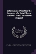 Cover: Determining Wheather the Contents of a Data File are Sufficent to Fill a Retrieval Request - Palala Press