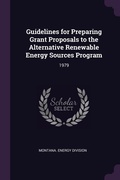 Cover: Guidelines for Preparing Grant Proposals to the Alternative Renewable Energy Sources Program - Palala Press