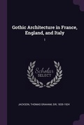 Cover: Gothic Architecture in France, England, and Italy - Palala Press