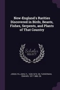 Cover: New-England's Rarities Discovered in Birds, Beasts, Fishes, Serpents, and Plants of That Country - Palala Press