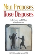 Cover: Man Proposes-Rose Disposes - Balboa Press Au
