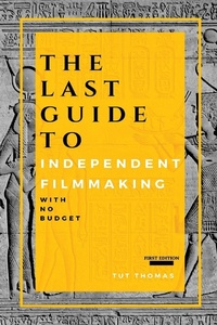 Abbildung von: The Last Guide To Independent Filmmaking - Irvin Thomas