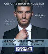 Abbildung von: The Grafton Barber Essential Guide to Grooming & Etiquette - Black and White Publishing