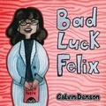 Cover: Bad Luck Felix - Yorkshire Publishing