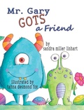 Cover: Mr. Gary Gots a Friend - Lionheart Group, LLC