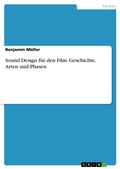 Cover: Sound Design f&uuml;r den Film. Geschichte, Arten und Phasen - GRIN Verlag