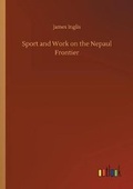 Cover: Sport and Work on the Nepaul Frontier - Outlook Verlag