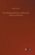 Cover: The Abiding Presence of the Holy Ghost in the Soul - Outlook Verlag