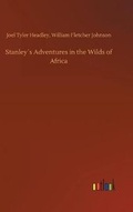 Cover: Stanley?s Adventures in the Wilds of Africa - Outlook Verlag