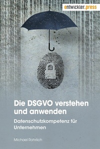 Abbildung von: Die DSGVO verstehen und anwenden - entwickler.press