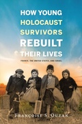 Cover: How Young Holocaust Survivors Rebuilt Their Lives - Indiana University Press